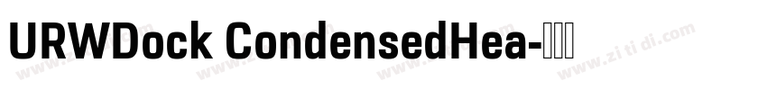 URWDock CondensedHea字体转换 URWDock CondensedHea字体转换